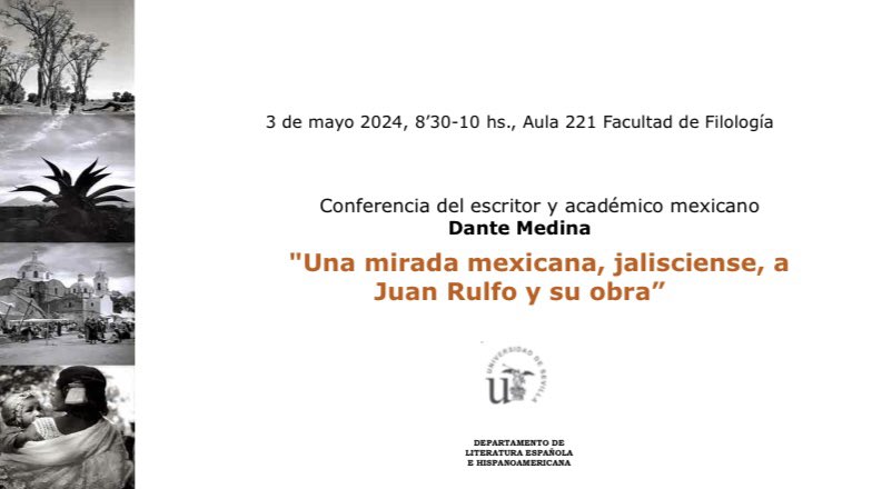 Conferencia del escritor y académico mexicano Dante Medina: «Una mirada mexicana, jalisciense, a Juan Rulfo y su obra» 📖🗣️ 🗓️ 3 de mayo, viernes 🕘 8:30-10:00 📍 Aula 221, Facultad de Filología