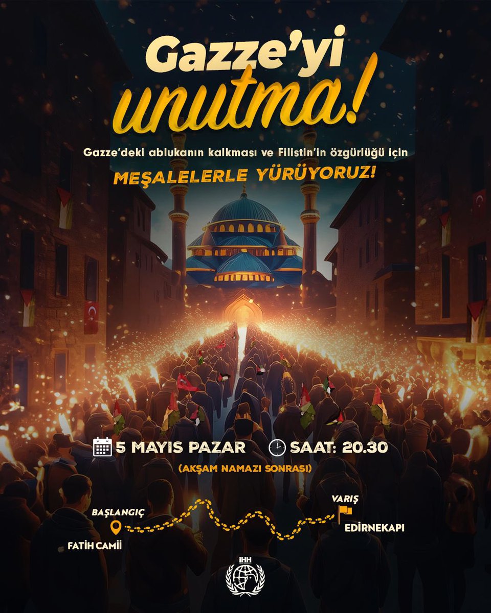 🇵🇸 Gazze'yi Unutma! Ablukanın kalkması ve Filistin’in özgürlüğü için meşalelerle yürüyoruz! 📍 Başlangıç: Fatih Camii 📍 Varış: Edirnekapı 🗓️ 5 Mayıs Pazar 🕑 Saat: 20:30 (Akşam namazı sonrası)