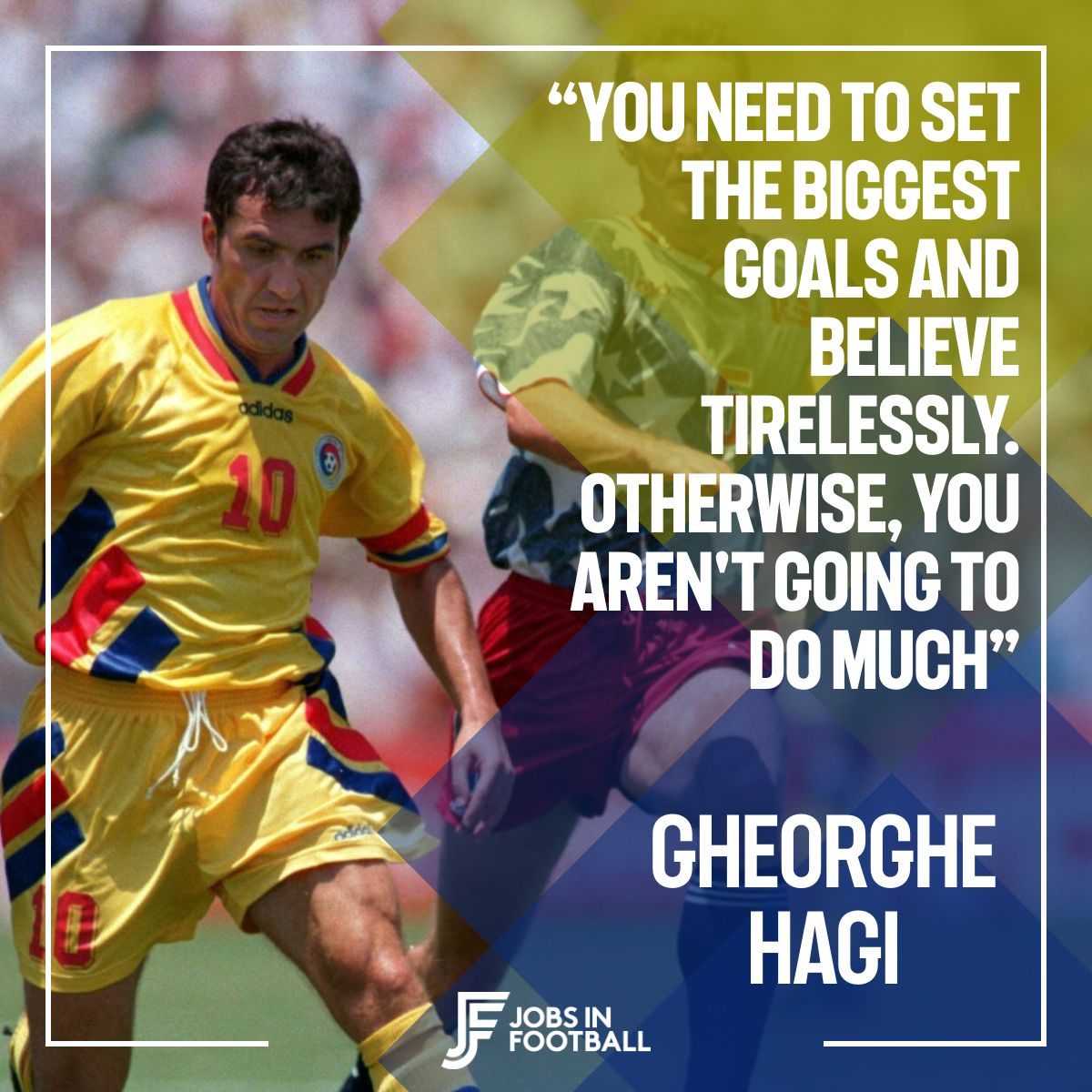 Gheorghe Hagi, on setting goals.