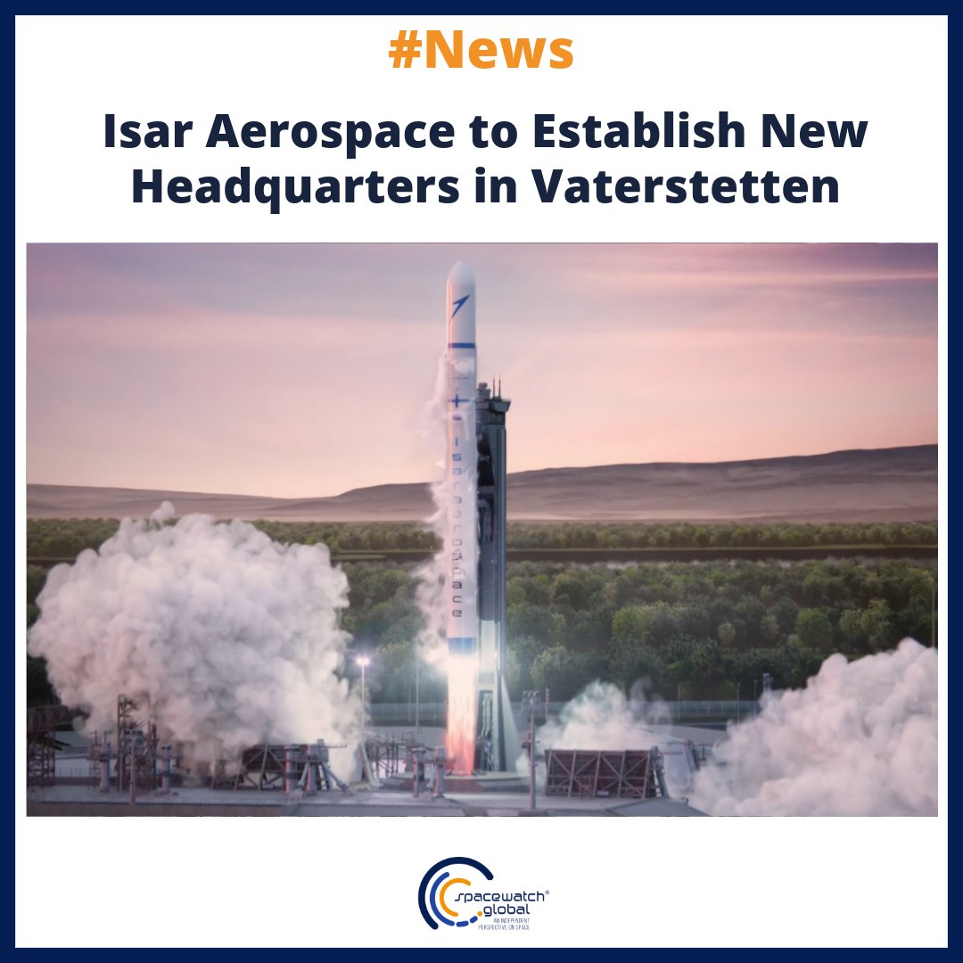 Isar Aerospace to Establish New Headquarters in Vaterstetten @isaraerospace has announced that it will establish its new company headquarters near Munich in the municipality of Vaterstetten after signing a contract with VGP Group. VGP Group will consequently develop and build…
