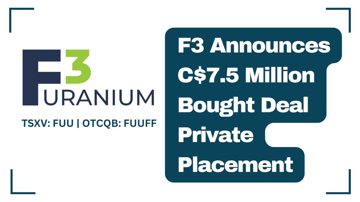 #F3Uranium Announces C$7.5 Million Bought Deal Private Placement bit.ly/3WlMQRK #Uranium #CriticalMinerals @F3Uranium $FUU.V $FUUFF