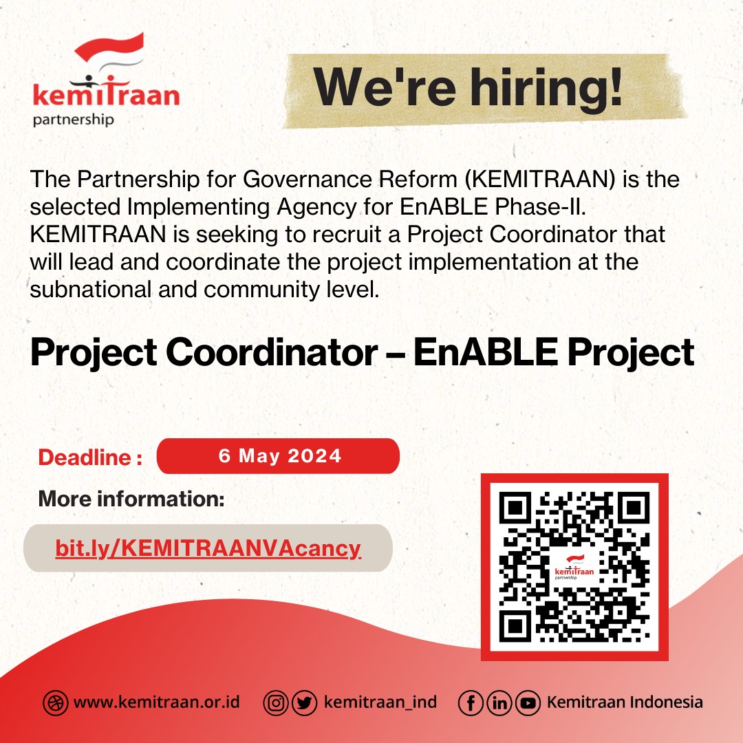 The Partnership for Governance Reform (KEMITRAAN) is the selected Implementing Agency for EnABLE Phase-II. KEMITRAAN is seeking to recruit a Project Coordinator that will lead and coordinate the project implementation at the subnational and community level.