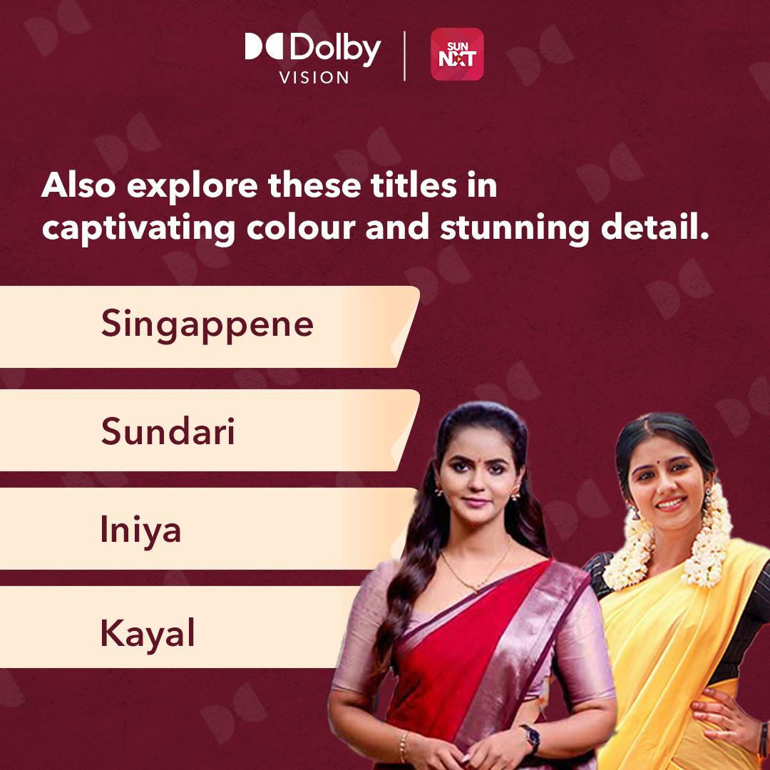 Experience all of your favourite Tamil TV shows like Ethirneechal, Singapenne, Iniya and Kayal---only in the captivating colour of #DolbyVision on @sunnxt.