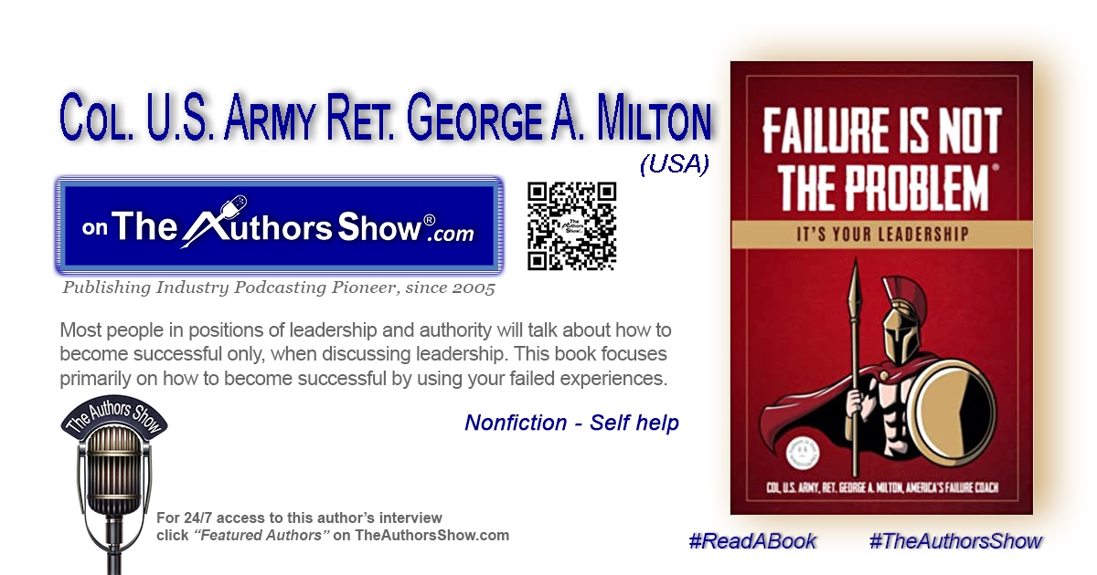 Change your mindset to experience failure as positive experiences!  'Failure Is Not The Problem, It’s Your Leadership' by Colonel U. S. Army Ret. George A. Milton. . Listen at wnbnetworkwest.com/georgemilton @theauthorsshow #theauthorsshow #authors #books #bookstagram #leadership