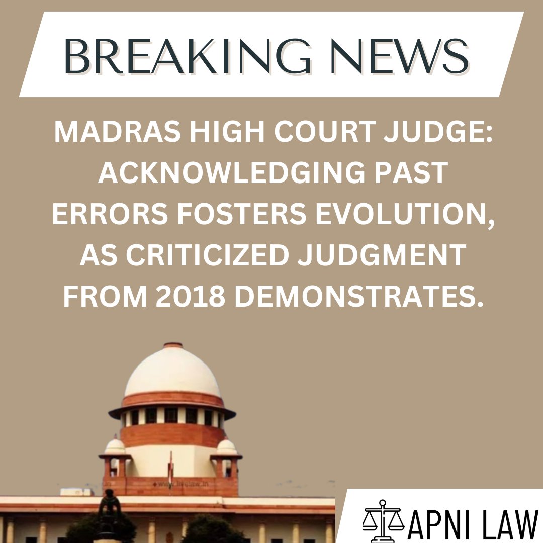 Madras High Court Judge: Acknowledging past errors fosters evolution, as criticized judgment from 2018 demonstrates. #MadrasHighCourt #JudicialIntegrity