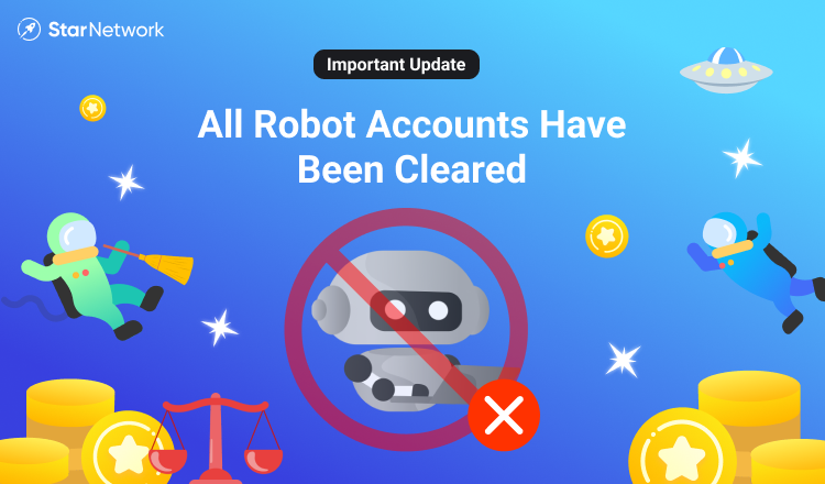 Starnetworkdefi's tweet image. &amp;lt;All Robot Accounts Have Been Cleared!&amp;gt;
Explorers, we&apos;ve removed all robot accounts to ensure fairness in games and prizes. 
Thank you for your understanding and support as we continue to improve and enhance the Star Network. 🚀🚀