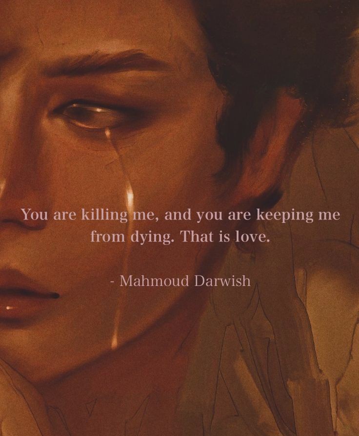 - Mahmoud Darwish