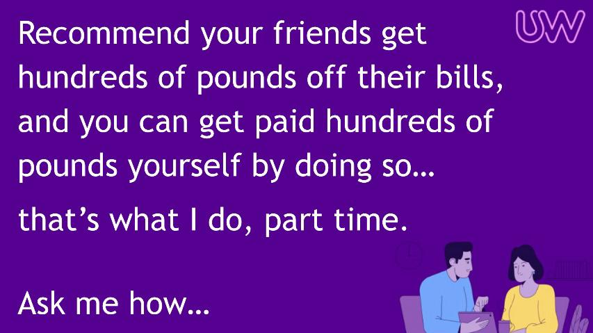If you recommend one person a month you will get £600 a year off your bills 👌

If, however, you become a UW partner & recommend one person a month you will get £3000 in your bank account💜 

DM if you'd like to know more 
07799 268213 📞 

#elevenseshour #MHHSBD #firsttmaster