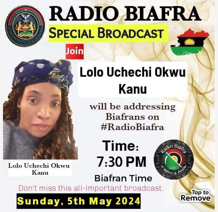 Radio Biafra 
.............................................................
Join Her Excellency, Lolo Uchechi Okwu Kanu on a Radio Biafra special broadcast.

Date; Sunday, 5th May, 2024.
Time; 7pm - Biafra Time.

Share Widely!
#FreeNnamdiKanu 
#IPOB 
#FreeBiafra