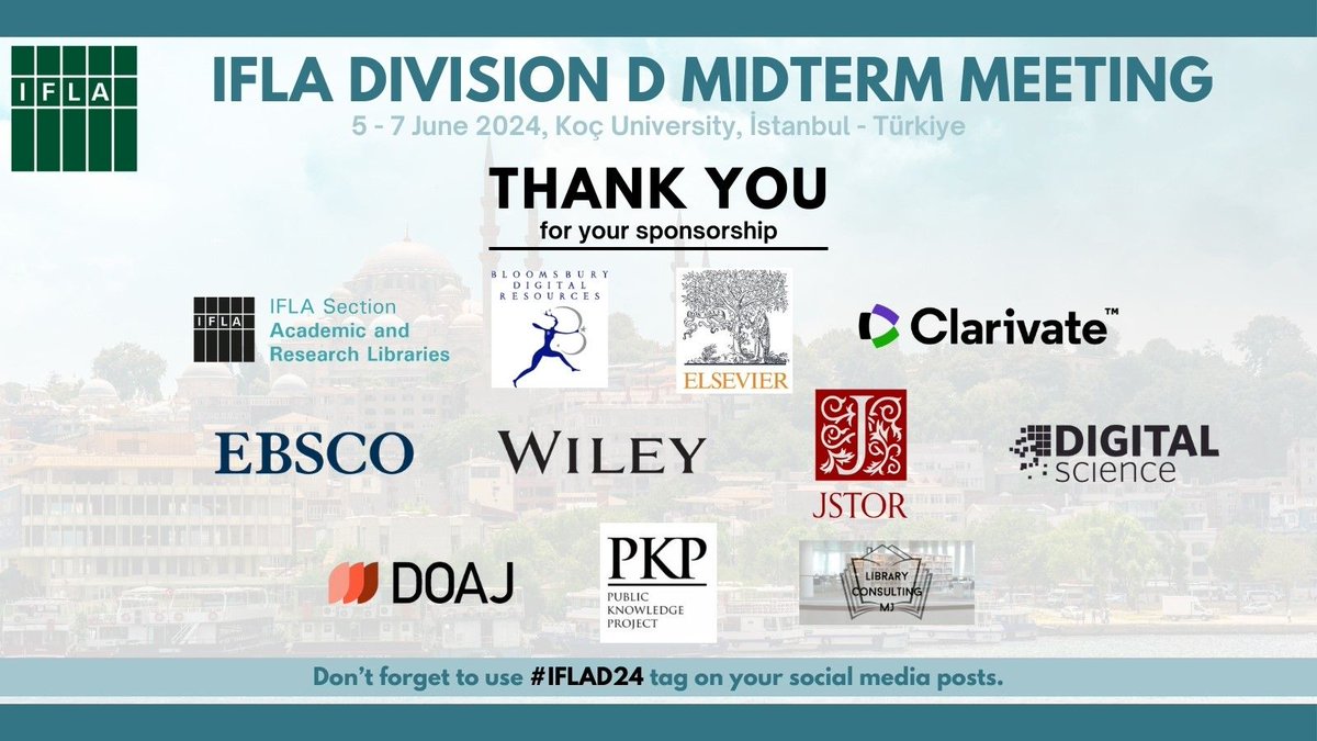 Thank you from @IFLA Division D to the sponsors of our upcoming Mid-Term Event in Istanbul. Sponsors are: @DOAJplus @pkp @IFLA_ARL @ElsevierConnect @Clarivate @EBSCO @libconsultingmj @JSTOR @WileyGlobal @BloomsburyBooks & @digitalsci See program & reg at: libguides.ku.edu.tr/ifla-midterm-m…