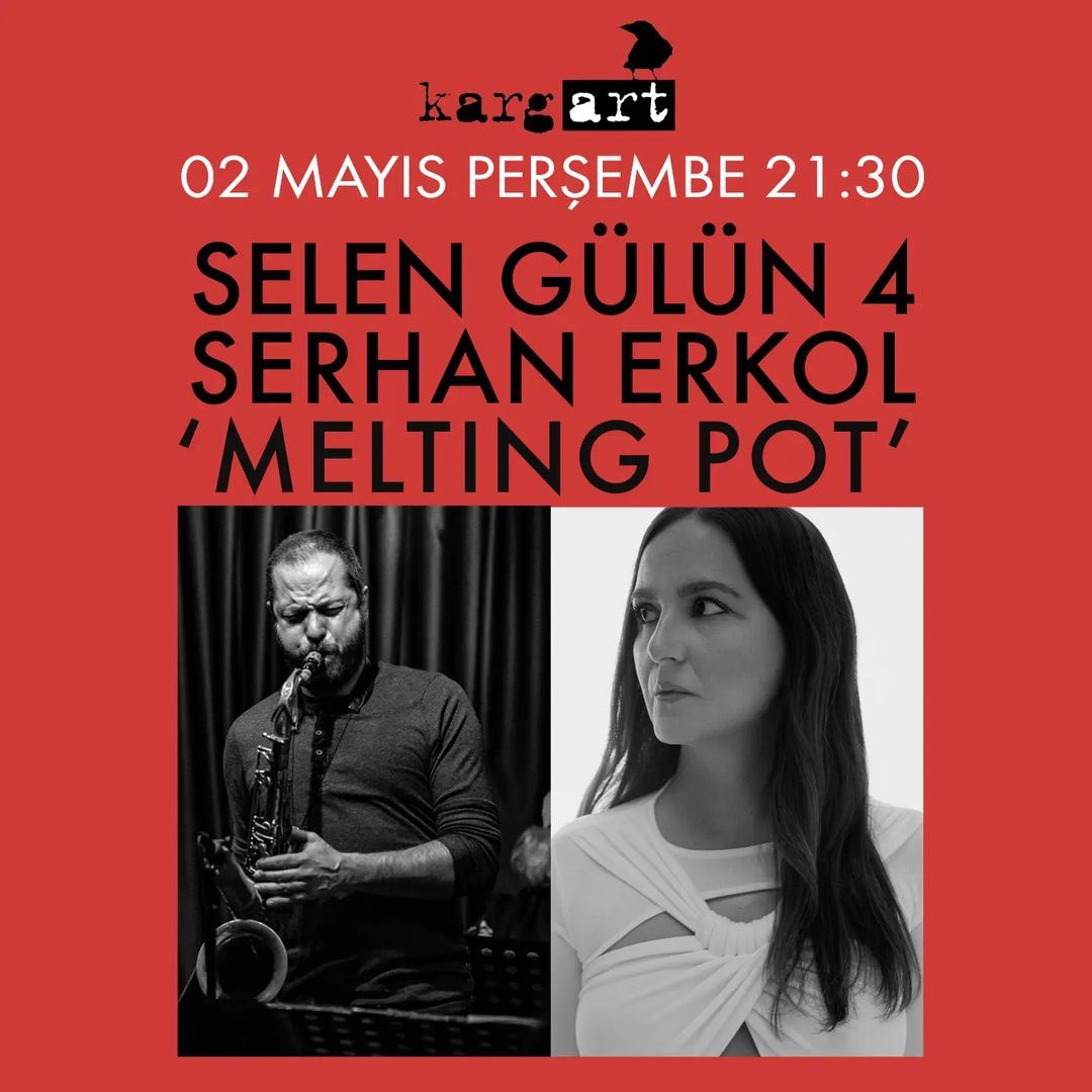 Bu gece | Tonight 21.30 @kargabar Kadıköy 1. Selen Gülün 4 2. Serhan Erkol “melting pot”