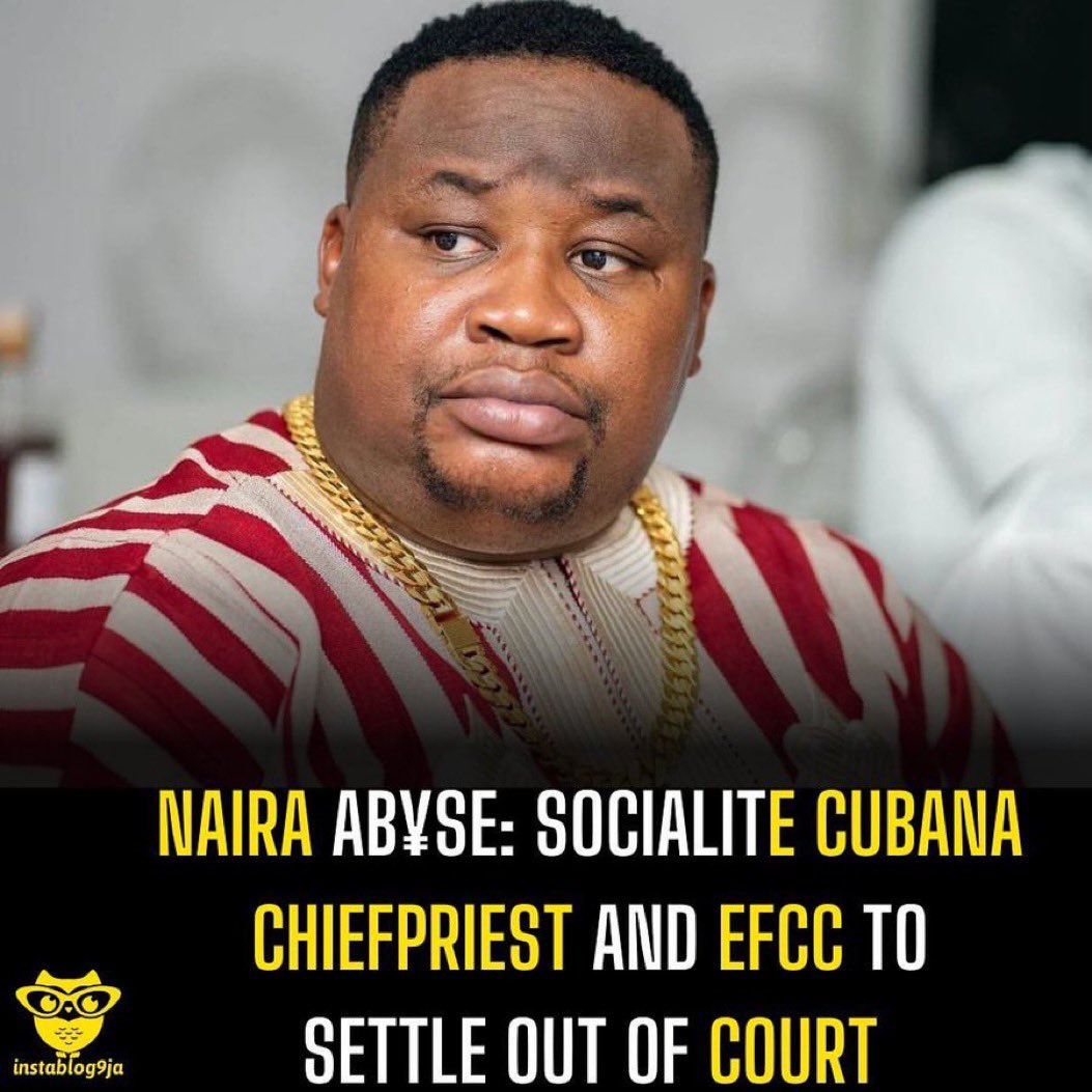 Naira Ab¥se: Socialite Cubana ChiefPriest and EFCC to settle out of court The Economic and Financial Crimes Commission (EFCC) and socialite Pascal Okechukwu, popularly known as Cubana Chief Priest, have agreed to settle the naira ab¥se charge outside of court.