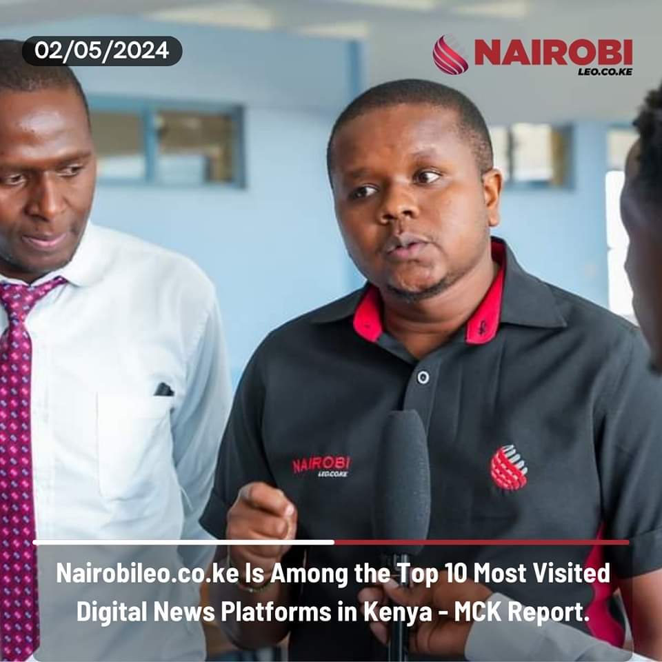 Nairobileo.co.ke Is Among the Top 10 Most Visited Digital News Platforms in Kenya - MCK Report.