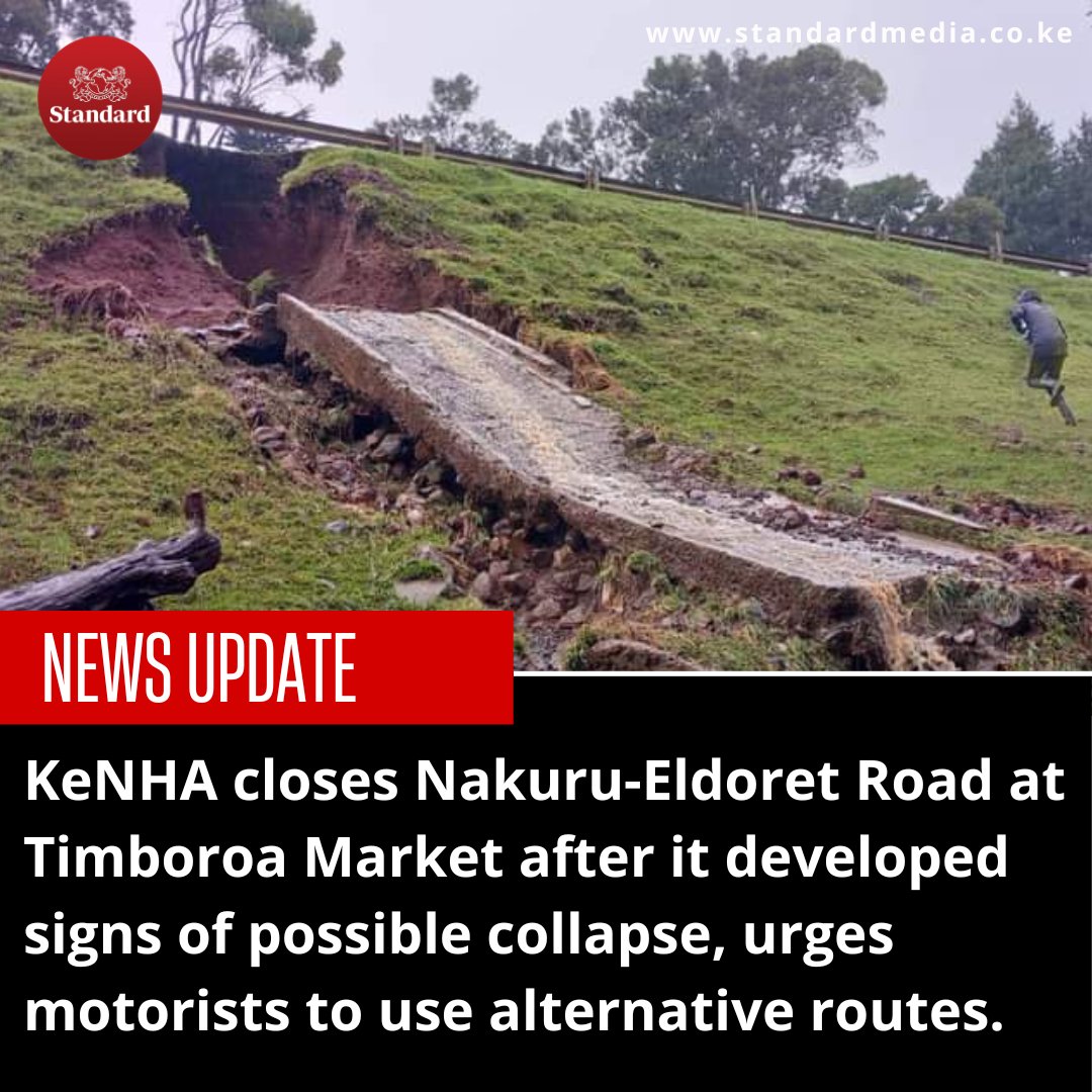 KeNHA closes Nakuru-Eldoret Road at Timboroa Market after it developed signs of possible collapse, urges motorists to use alternative routes.