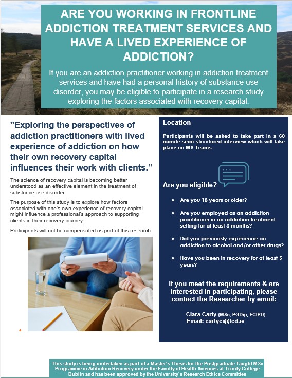 As part of a research study on Recovery Capital, I'm seeking volunteers to participate in an on-line interview. If you're an Addiction Practitioner with a lived experience of addiction, your participation in this research would be welcome. For more info, email: cartyci@tcd.ie