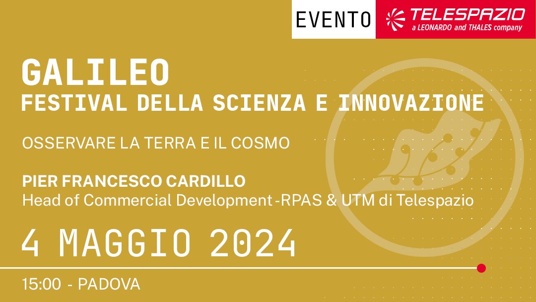 📆🇮🇹Pronti per @GalileoFest? Il 4 maggio non perdete Pier Francesco Cardillo, Head of Commercial Development - RPAS & UTM, che nel panel 'Osservare la Terra e il Cosmo' moderato da @giovannicaprara racconterà il ruolo #Telespazio e @e_geos nei servizi di geoinformazione!