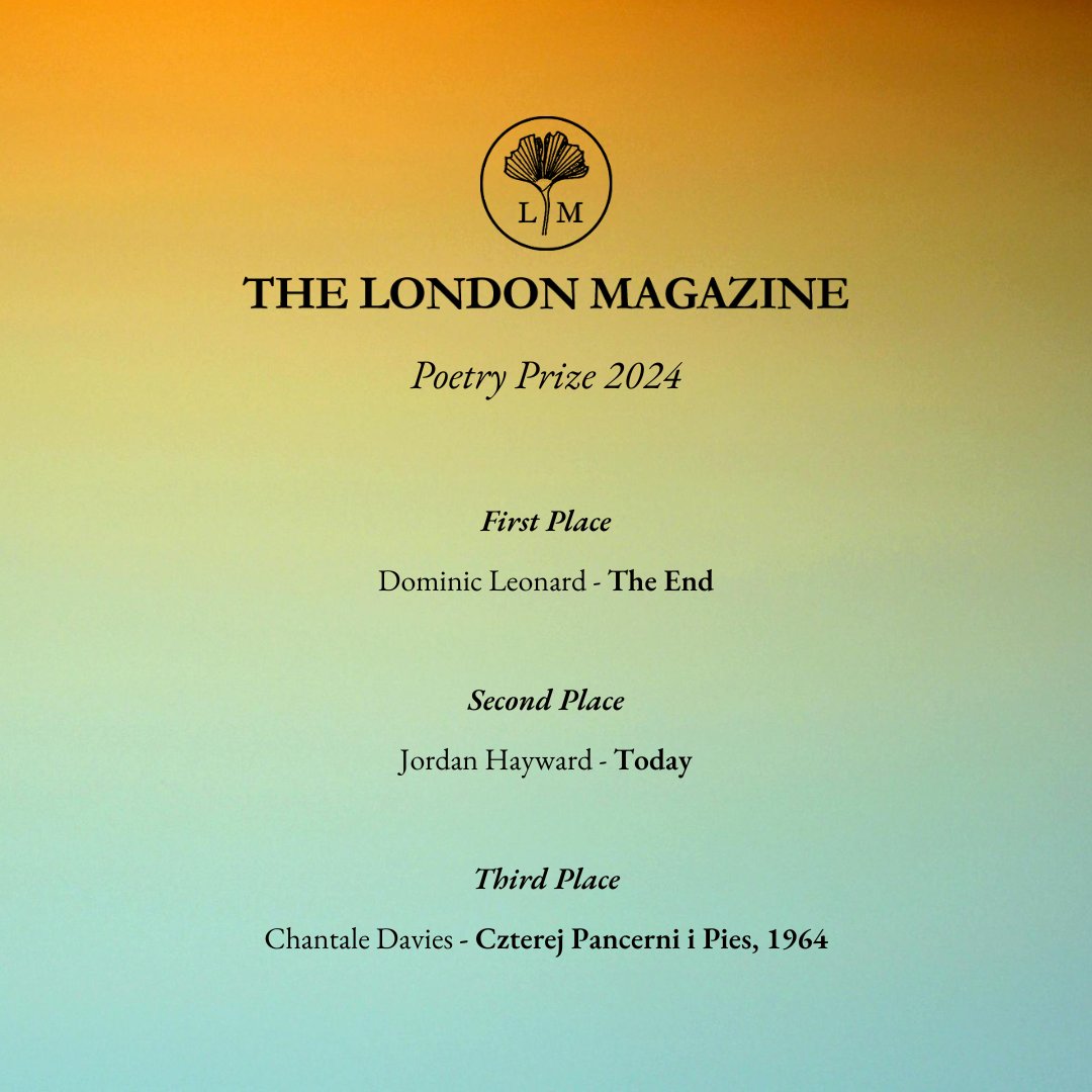 After selecting a shortlist of eight poems from hundreds of entries, we are delighted to announce the winner of The London Magazine Poetry Prize 2024. The prize will go to @le0nardpoetry for his poem, 'The End'.