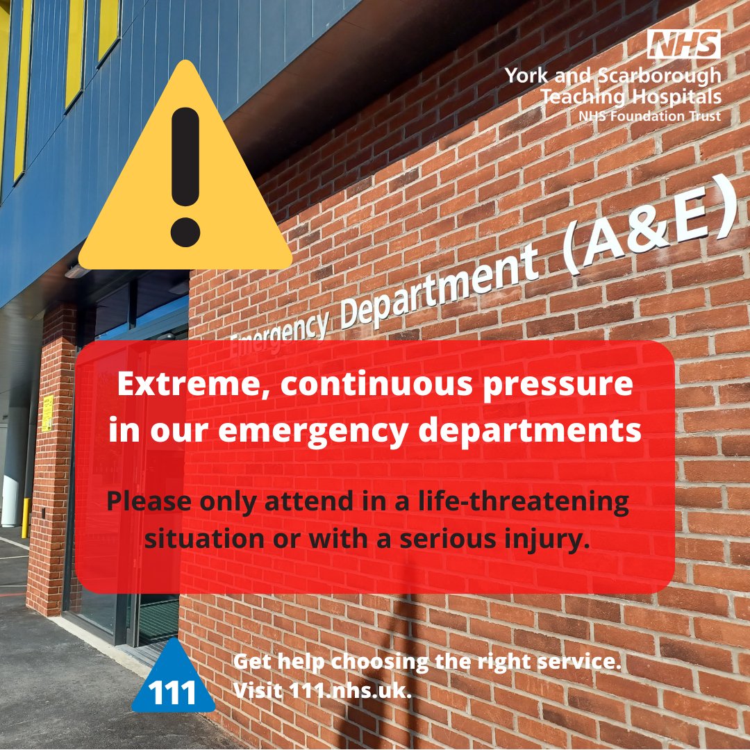 ⚠️ Our emergency departments, especially York, are extremely busy. Please help us prioritise our most unwell patients by choosing the right service. Only attend A&E in a life-threatening or emergency situation. Get help for your symptoms at 111.nhs.uk