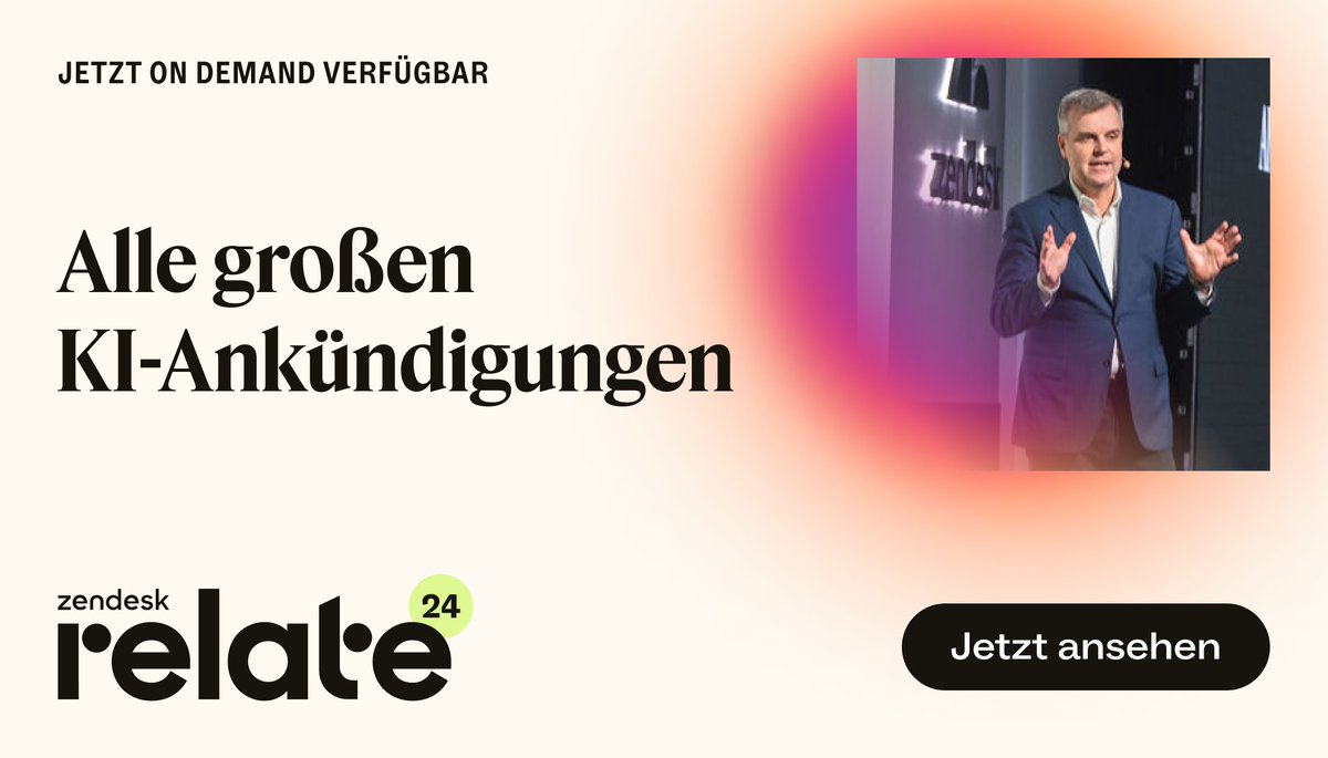 Haben Sie die #ZendeskRelate 2024 verpasst? Macht nichts. Melden Sie sich an, um auf die Inhalte der Veranstaltung on demand zuzugreifen und sich die vollständige Keynote-Präsentation und ausgewählte Sitzungen direkt per E-Mail zusenden zu lassen: zdsk.co/4a17BW0