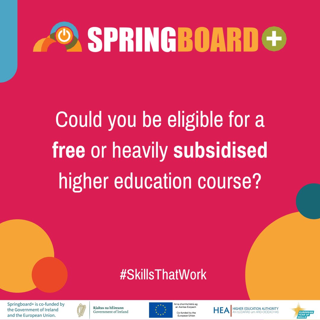 Are you eligible for a free or heavily subsidised place on a higher education course? Through Springboard+ and HCI Pillar 1, you may well be if you are: • Employed • Unemployed • Returning to the workplace after a career break to care of loved ones • A Recent Graduate