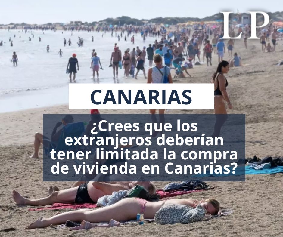 ¿Crees que los extranjeros deberían tener limitada la compra de vivienda en Canarias? 🏡💸