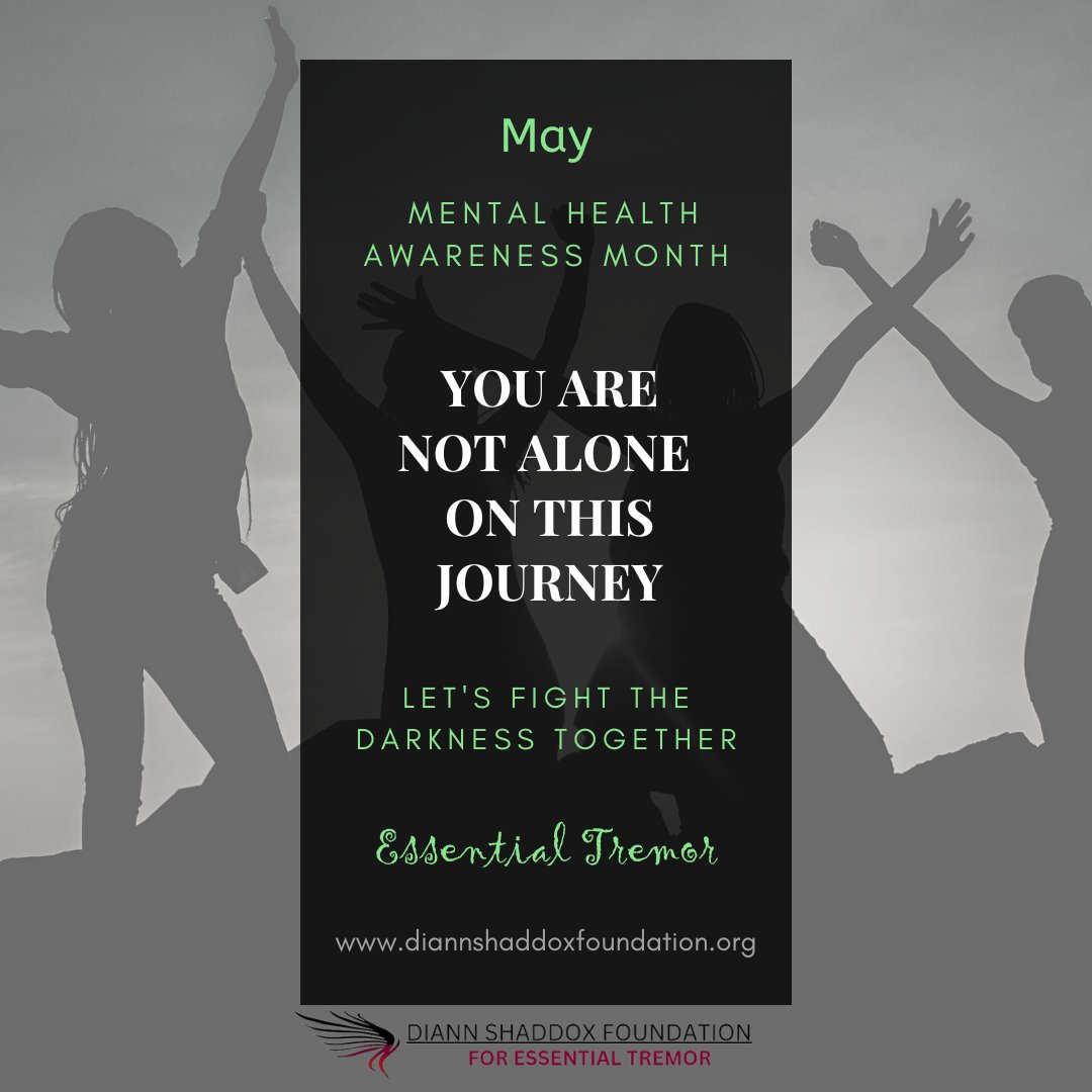 May Mental Health Awareness Month You are not alone on this journey Let's fight the Darkness Together. #essentialtremor #teamdsf diannshaddoxfoundation.org