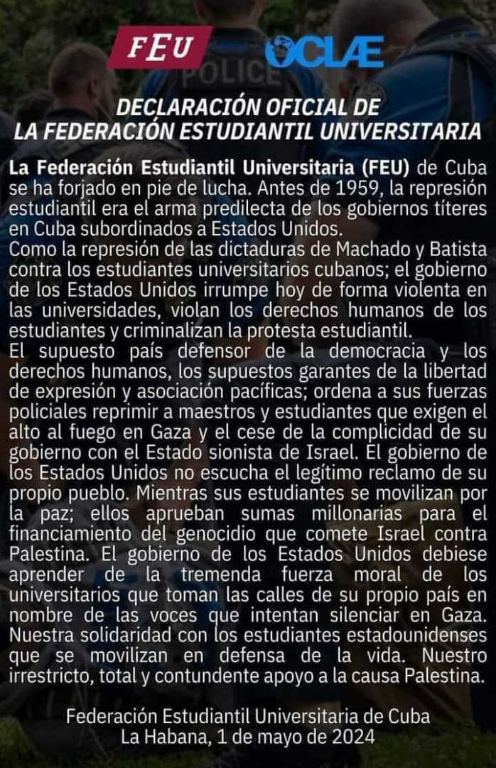 La @FeuCuba, antimperialista siempre, heredera de tradiciones de lucha, repudia el genocidio contra el pueblo palestino y brinda solidaridad a los estudiantes universitarios estadounidenses, que son reprimidos por su gobierno por defender esa justa causa #FreePalestine #Cuba