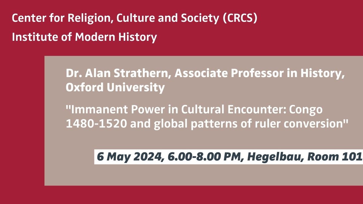 The CRCS and Tübingen's #History Department are looking forward to welcome Alan Strathern from @OxfordHistory for his lecture on 'Immanent Power in Cultural Encounter: Congo 1480-1520 and global patterns of ruler conversion' (6 May, 6-8pm, Hegelbau, Room 101). All invited!