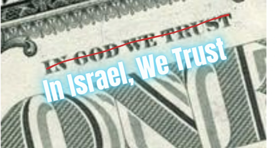 In God We trust >> In Israel, We Trust?

The next $USD notes will be printed in name of ___?

#Palestine #UnitedStatesofIsrael #ZionistsAreEvil #Israel #GazaCeasefire