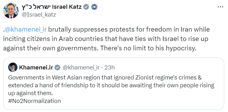'.@khamenei_ir reprime brutalmente le manifestazioni per la libertà in Iran, incitando i cittadini dei paesi arabi che hanno legami con Israele a insorgere contro i propri governi. La sua ipocrisia non ha limiti.' parole di @Israel_katz, Ministro degli Esteri israeliano.
