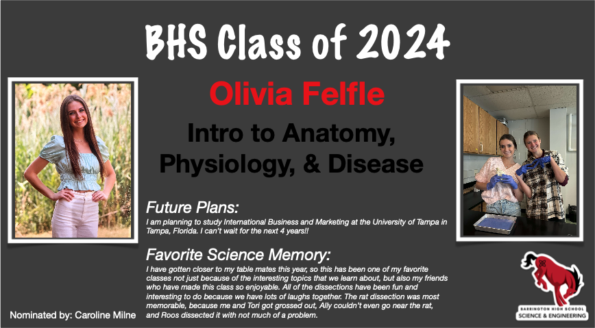 Today we recognize Olivia Felfle for the Outstanding Senior award for Introduction to Anatomy, Physiology, &amp; Disease! <a href="/BarringtonHS220/">Barrington High School</a> and Mrs. Milne wish you the best of luck next year at the University of Tampa!