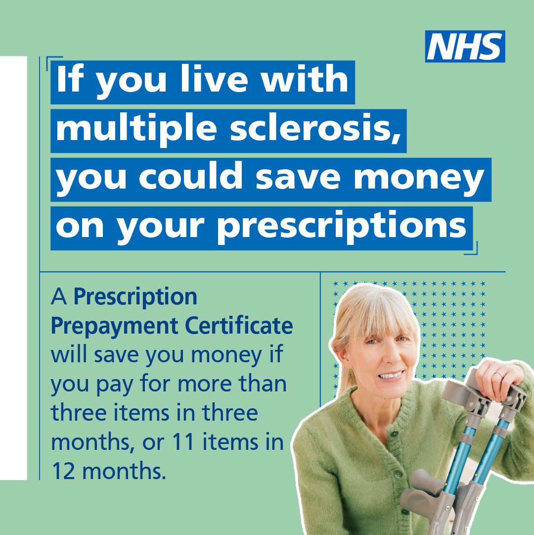 If you live with MS you could save money on their prescriptions. A Prescription Prepayment Certificate will save people money if they pay for more than 3 items in 3 months, or 11 items in 12 months. nhsbsa.nhs.uk/help-nhs-presc…
