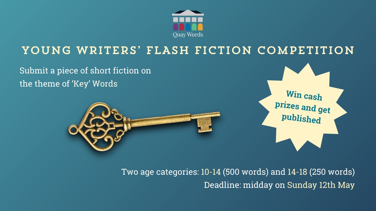 Calling all young writers You have until 12 May to enter the Quay Words Flash Fiction Competition hosted by @LitWorks. They're looking for stories on the theme of 'Key' Words with cash prizes up for grabs & chance to have your work published. 👉 Bit.ly/QWFLASH24