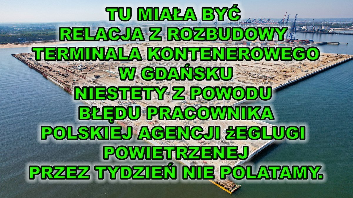 Relacji z rozbudowy terminala kontenerowego przez najbliższy tydzień nie będzie.Pracownicy Polskiej Agencji Żeglugi Powietrznej zaspali i przez 4 dni nie zaakceptowali naszej misji BVLOS.Po tym okresie mogli ją już tylko odrzucić.
@MrMireaux 
#PANSA #PAŻP