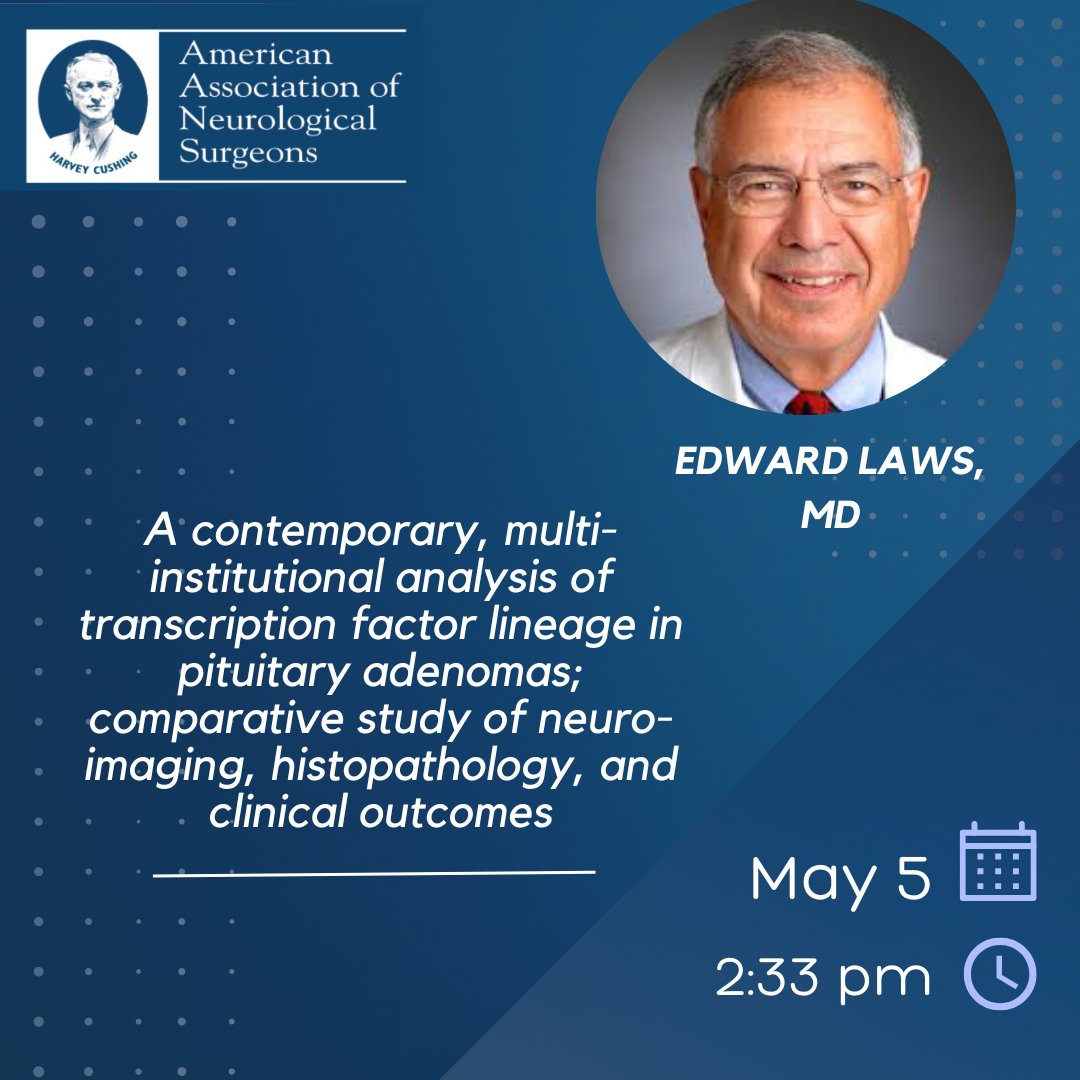 Edward Laws, MD will be presenting on 'A contemporary, multi-institutional analysis of transcription factor lineage in pituitary adenomas; comparative study of neuro-imaging, histopathology, and clinical outcomes' on Sunday May 5th at AANS Chicago 2024 @AANSNeuro #AANS2024