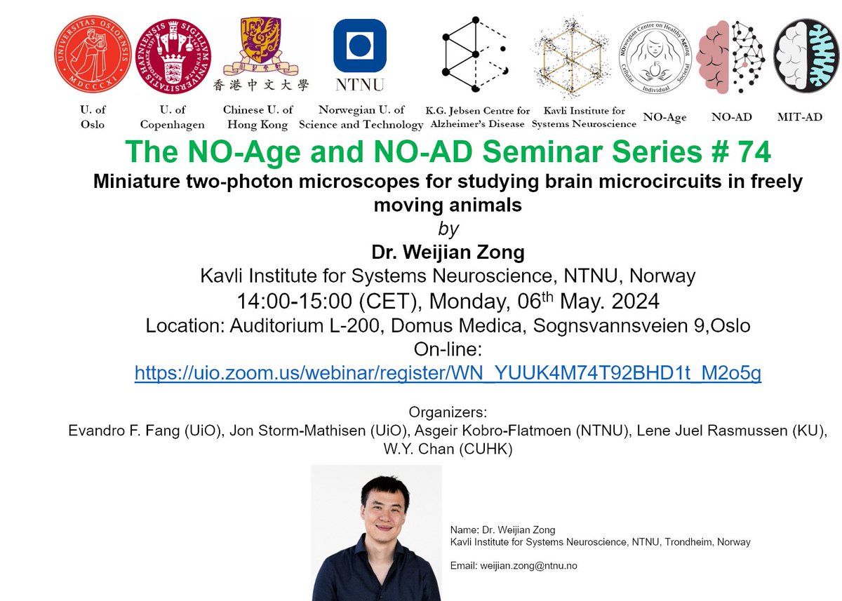 NO-Age and NO-AD Joint Venture (@noage100) on Twitter photo The NO-Age/AD Talk # 74
Miniature two-photon microscopes for studying brain microcircuits
Dr. Weijian Zong <a href="/KISNeuro/">Kavli Neuroscience</a>
14:00-15:00 (CET), Monday, 06 May 2024
Location: L-200, Domus Medica, Oslo
On-line:
uio.zoom.us/webinar/regist…
Previous talks : noad100.com/videos-previou… The NO-Age/AD Talk # 74
Miniature two-photon microscopes for studying brain microcircuits
Dr. Weijian Zong <a href="/KISNeuro/">Kavli Neuroscience</a>
14:00-15:00 (CET), Monday, 06 May 2024
Location: L-200, Domus Medica, Oslo
On-line:
uio.zoom.us/webinar/regist…
Previous talks : noad100.com/videos-previou…