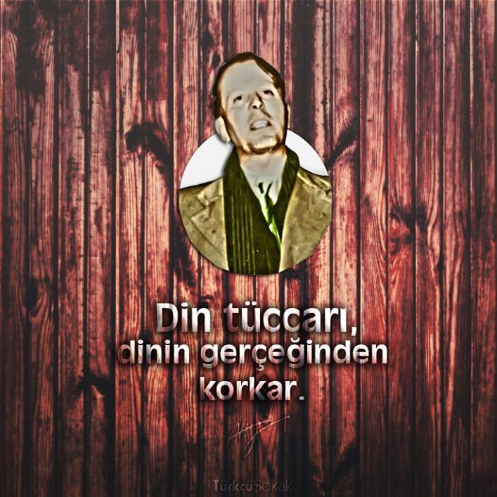 'Din tüccarı, dînin gerçeğinden korkar.' Hüseyin Nihâl Atsız