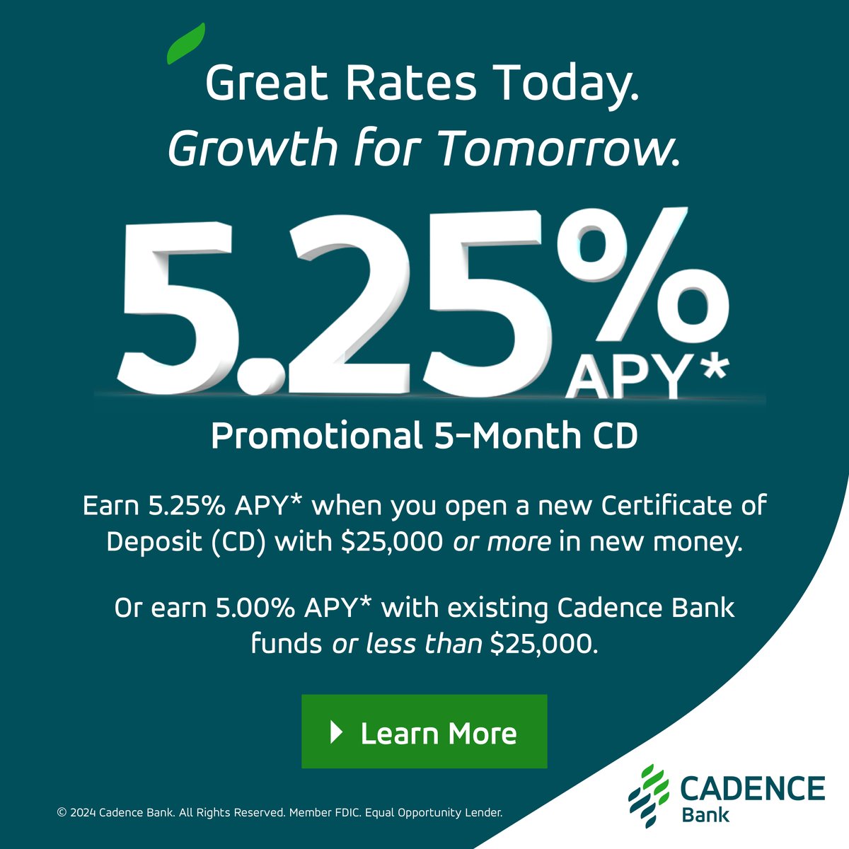 Want a steady and secure way to grow your money? Earn 5.25% Annual Percentage Yield* when you open a new CD with $25,000 or more in non-Cadence funds. cadencebank.com/cds