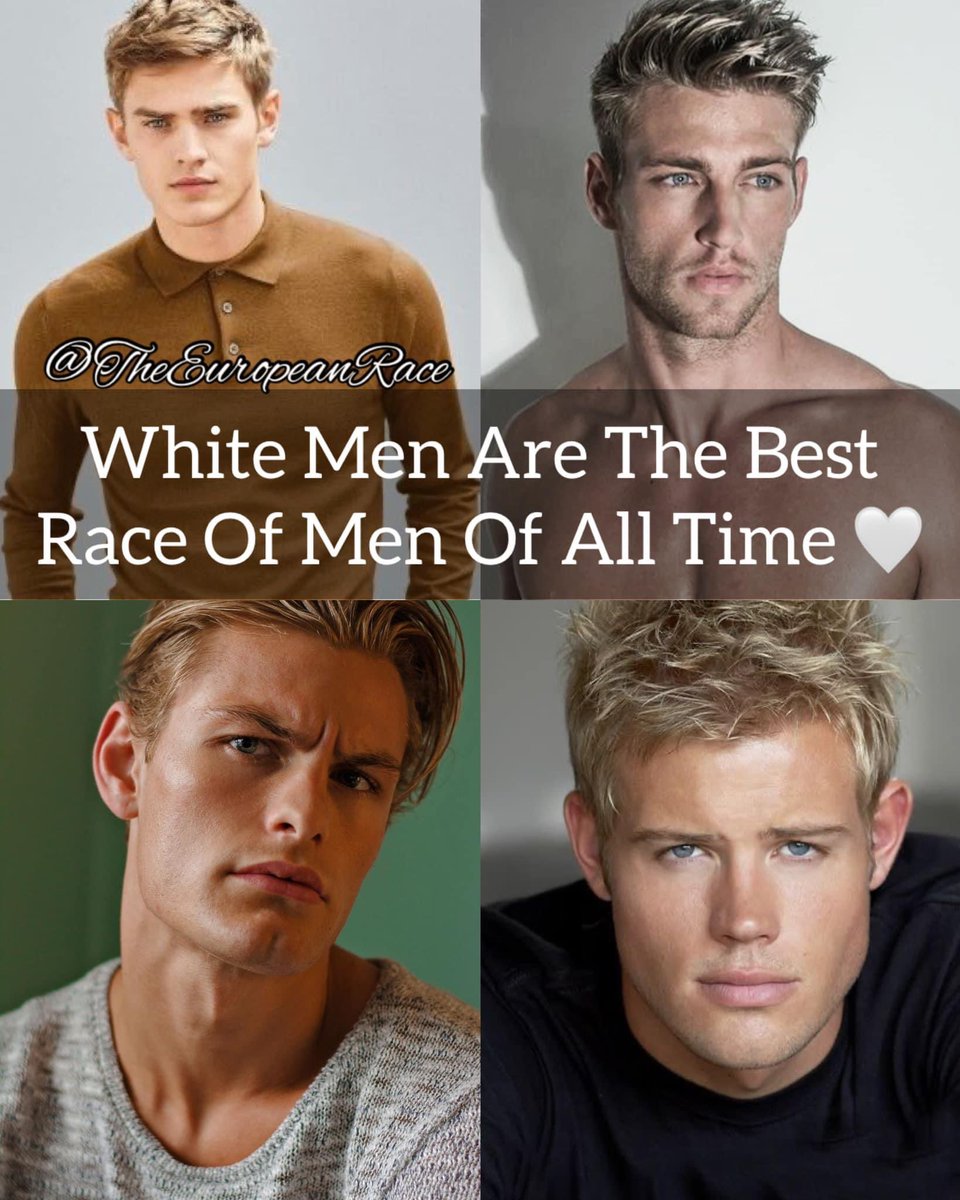 White Men Are THE Best Race Of Men Of All Time! They are the absolute envy of the world! 
*Best countries 
*Most Beautiful Women
*Most Creative Minds
*Highest IQs
*Most Handsome
*Best Inventors 
And So Much more! 👏🏻🙌🏻👐🏻🤲🏻🫶🏻😍❤️ WhiteMen EuropeanRaceMen BestOfTheBest