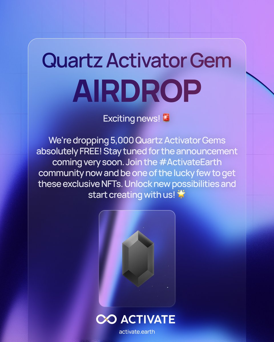 🚨 Exciting news!  Get ready for the Quartz Activator Gem Airdrop! 📷 We're giving away 5,000 exclusive NFTs to our community. These Quartz Gems unlock unique capabilities within #ActivateEarth. Don't miss out, more details coming soon! 📷#QuartzGemAirdrop #NFTGiveaway