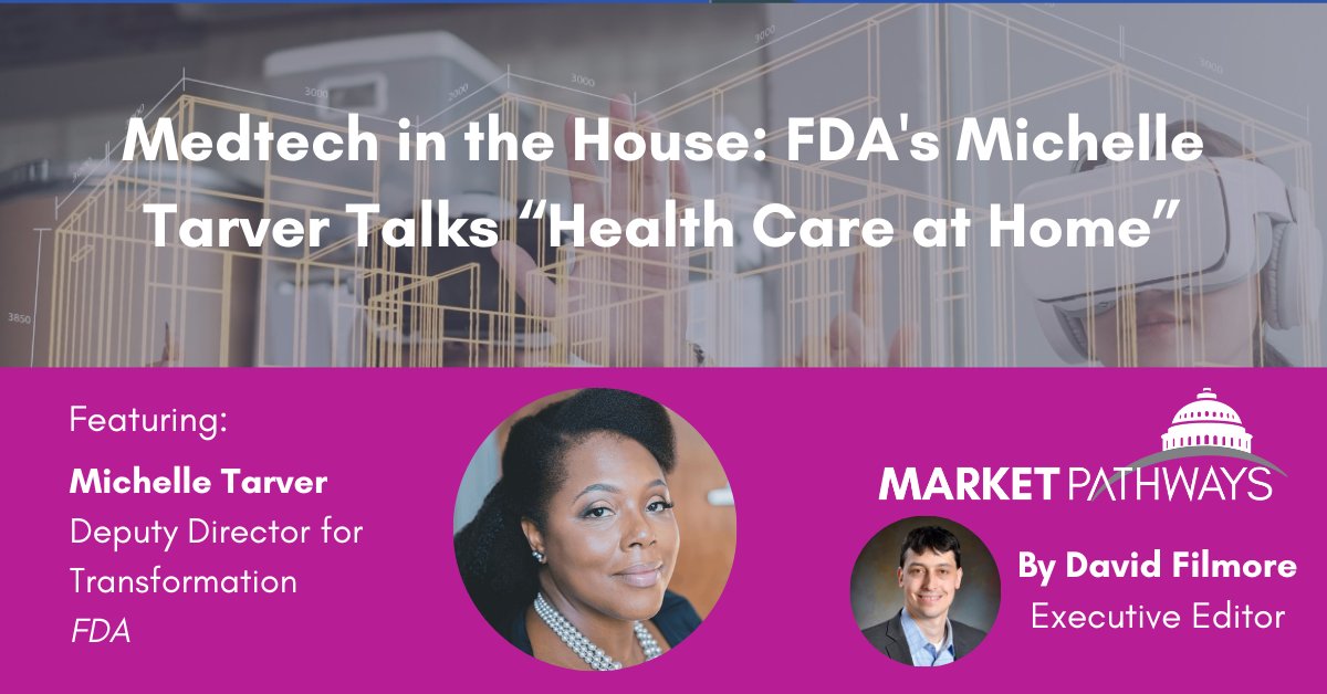 Michelle Tarver, CDRH’s deputy director for transformation, spoke to Market Pathways about the #FDA device center's “Health Care at Home” initiative goals and its emphasis on #healthequity: bit.ly/3w9cpej
