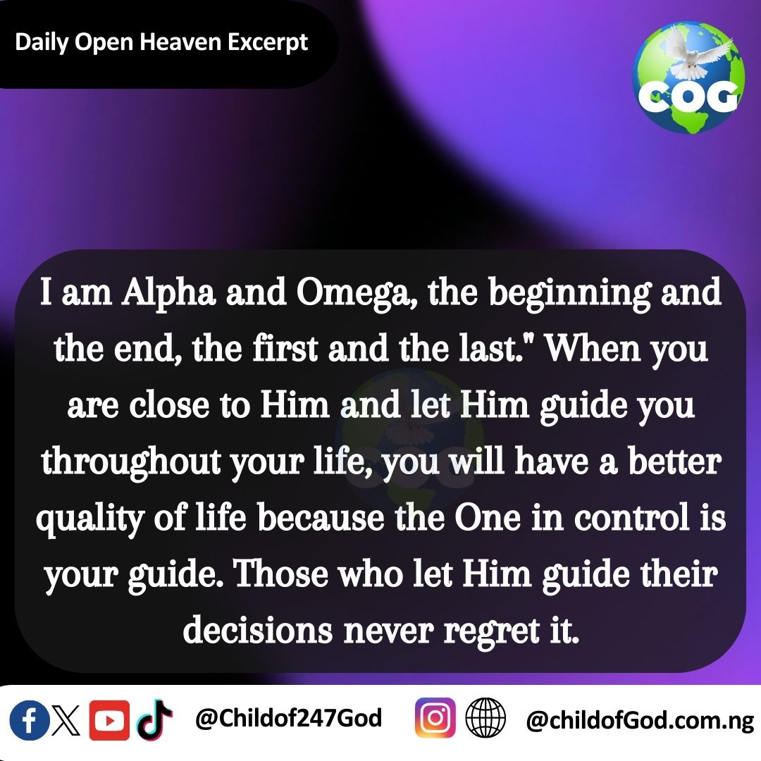 Let God guide your every move and decision. He knows the end from the beginning.
#COG #childofGod #Childof247God #cogworldwide #openheaven #AlphaandOmega #Guidance #QualityofLife #DivineDirection #GodsApproval #DivineGuidance #NoRegrets