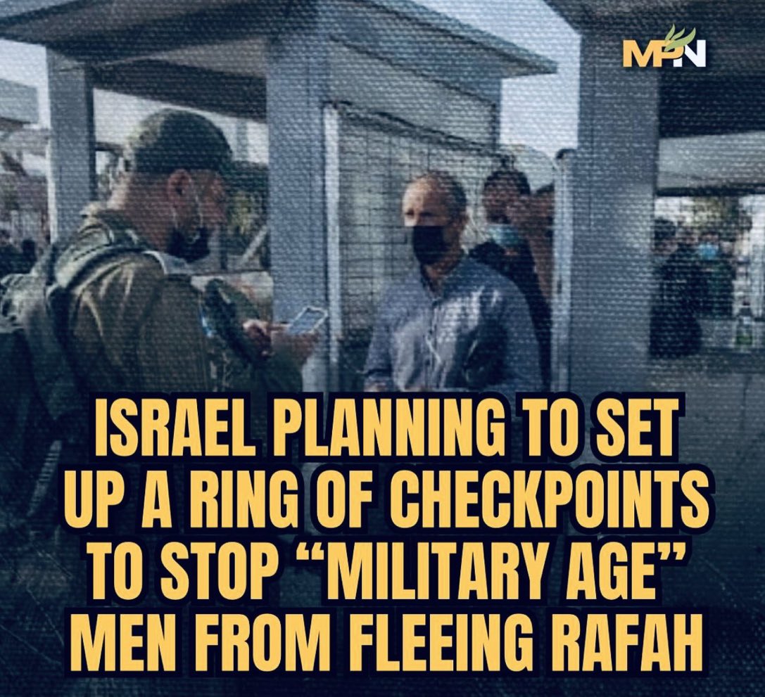 The israeli regime is planning to set up a ring of checkpoints in south Gaza to prevent military age Palestinian men from leaving via #Rafah