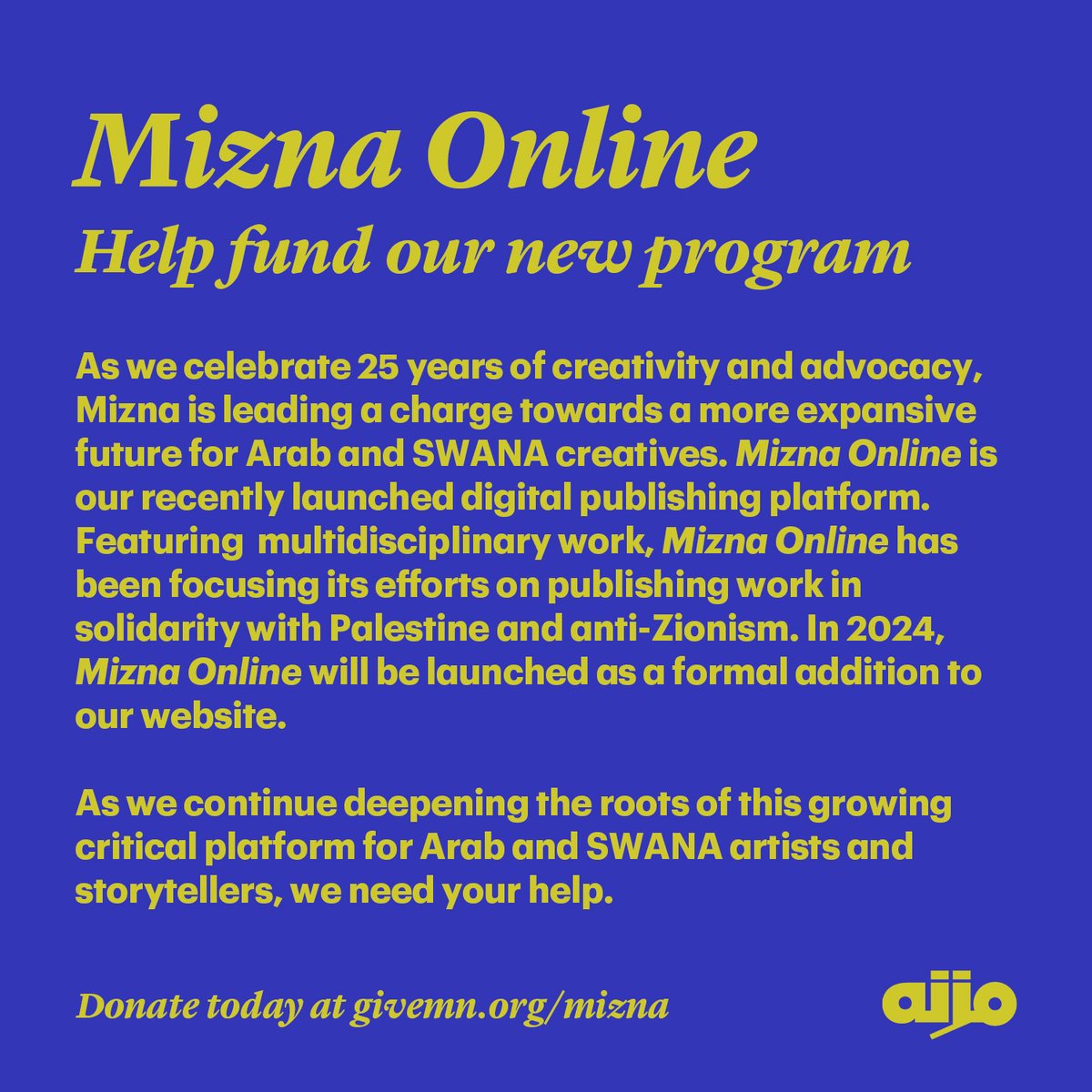 Help fund our new program: Mizna Online We're in the process of launching a new digital platform for multidisciplinary work. We are $8,000 away from reaching our goal. Join us in building this critical platform! Give now at givemn.org/mizna