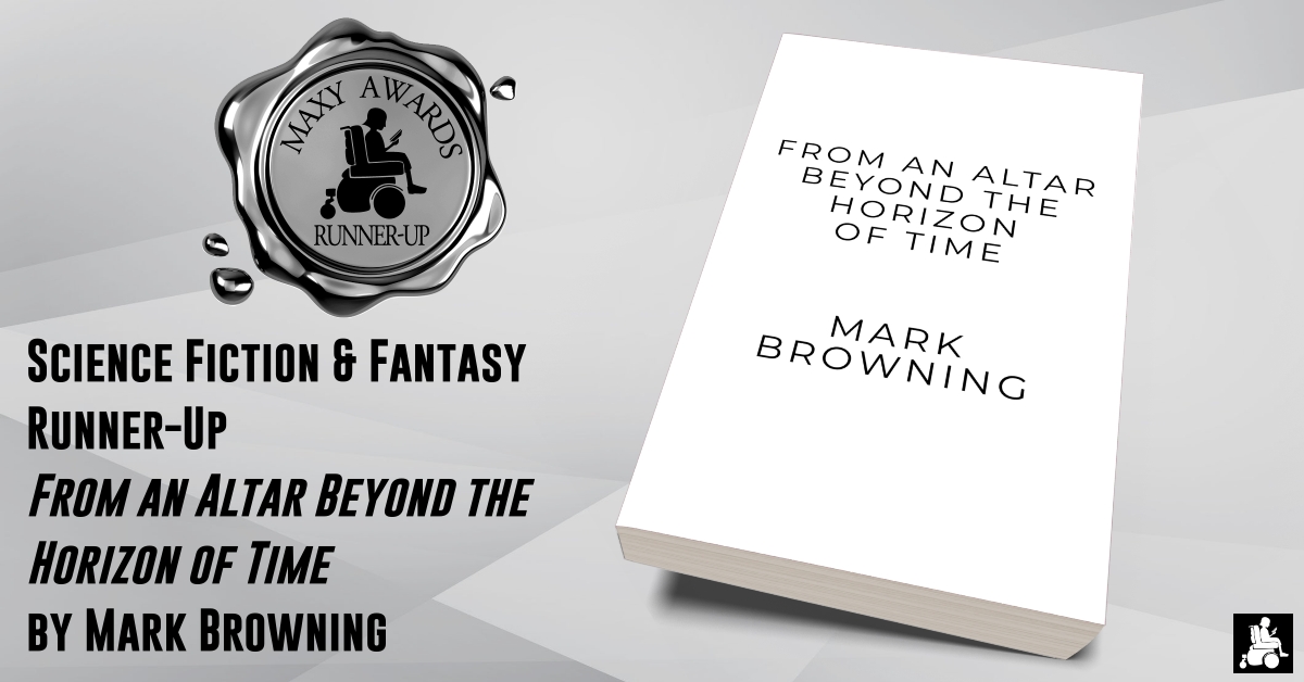 Congratulations to the 2024 Maxy Awards Sci-Fi & Fantasy Runner-Up, 'From an Altar Beyond the Horizon of Time' by Mark Browning! #booknews #bookawards #MaxyAwards #SciFi #ScienceFiction #Fantasy #Read