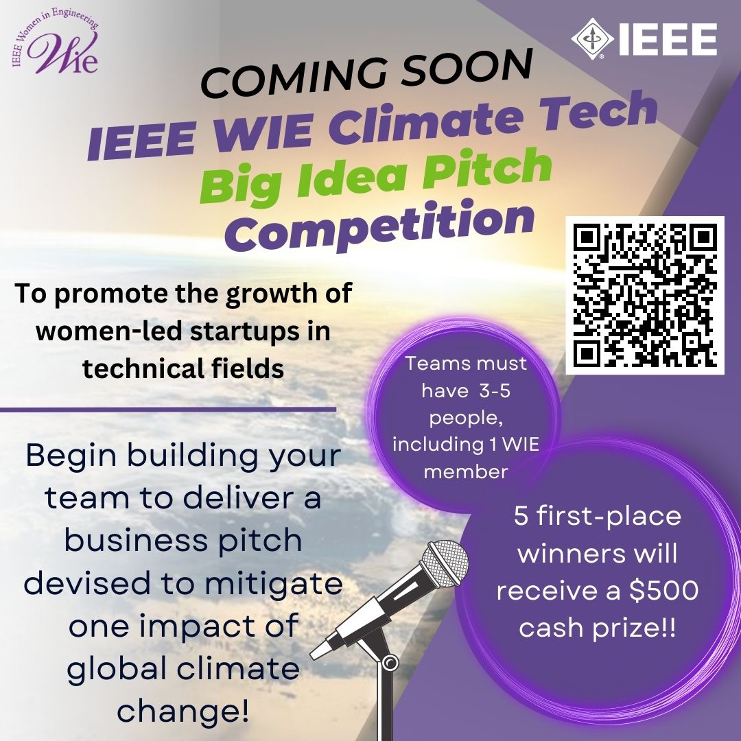 Coming Soon!!!! IEEE WIE Climate Tech Big Idea Pitch Competition! Students, postdoctoral fellows, and young professionals - start giving fuel to that big idea of yours! View bit.ly/3UH8JK3 for more details.