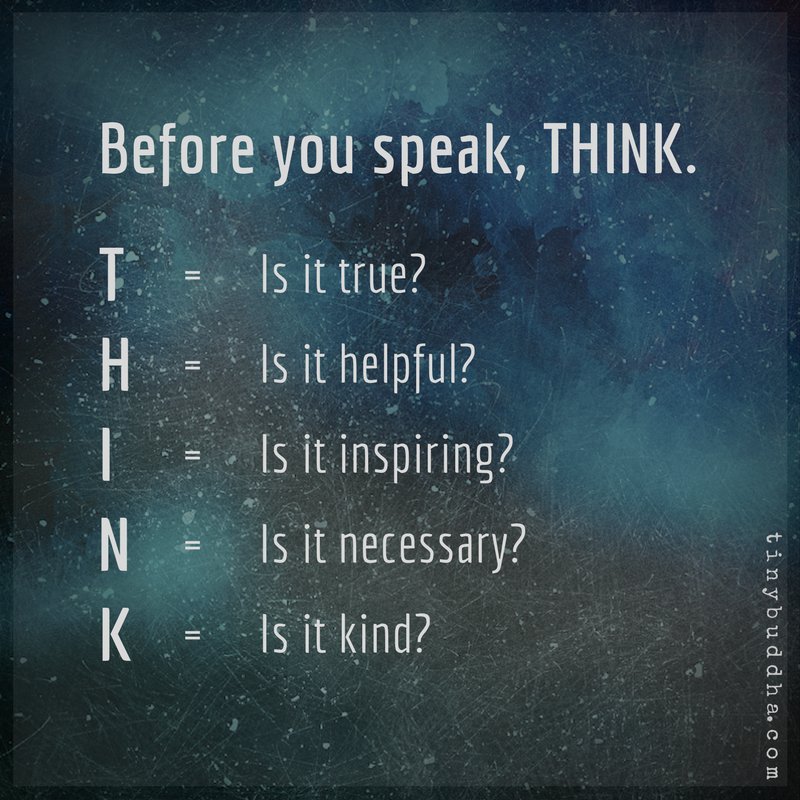 Before you speak, think. Is it true? Is it helpful? Is it inspiring? Is it necessary? Is it kind? #ThinkBigSundaywithMarsha