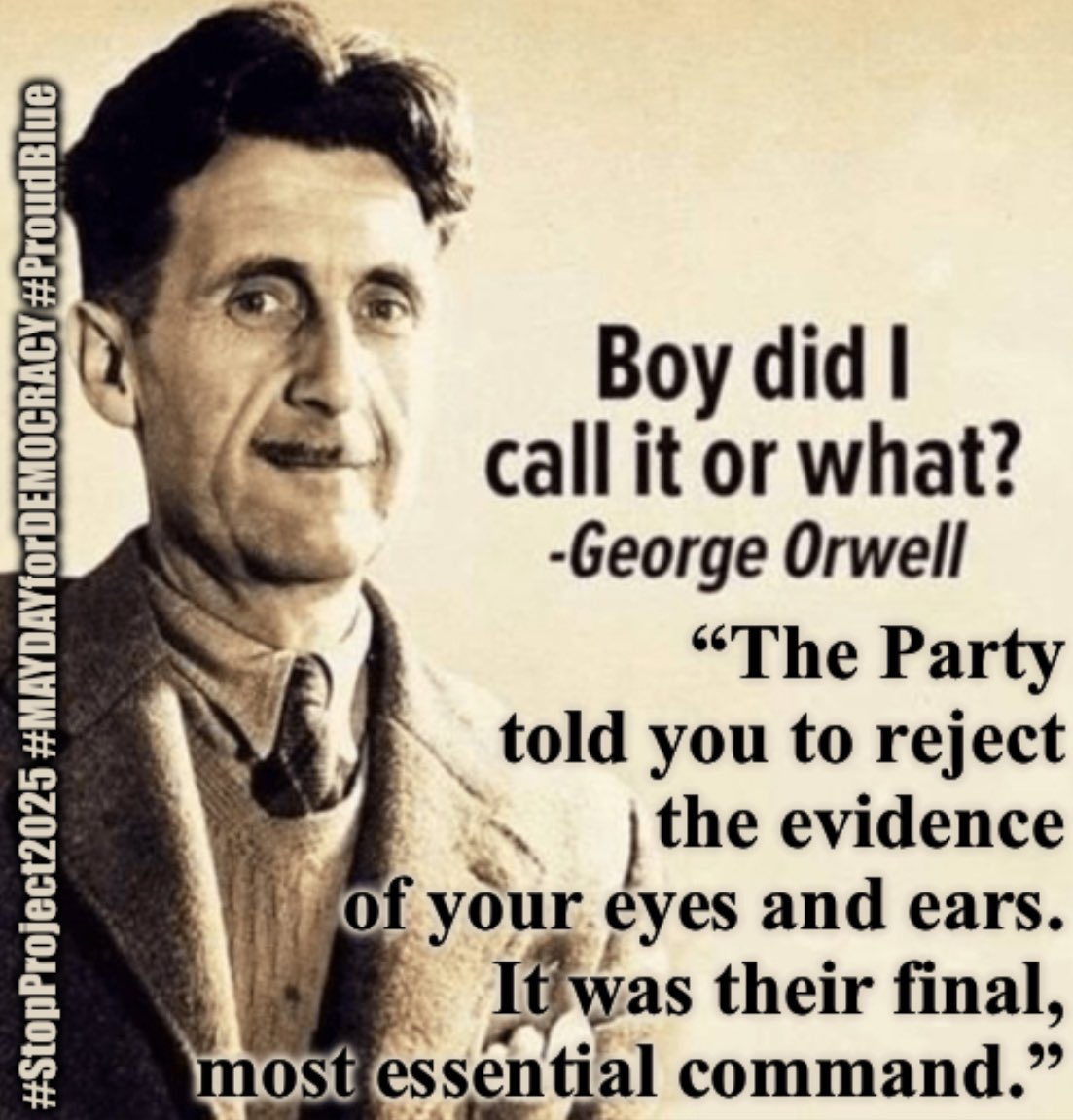 #ProudBlue 
I think instead of having #MaydayForDemocracy it should be the entire month! Ya know, George Orwell warned us about what the rethuglicans want to do. We must #StopProject2025 NOW!  Save America! #VoteBlue2024ProtectDemocracy