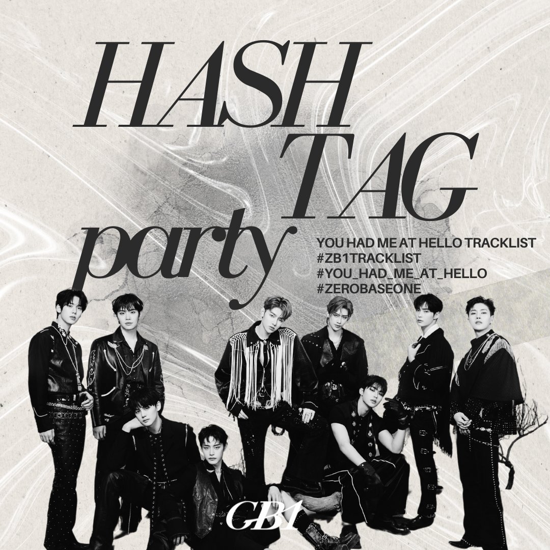 [#⃣] HASHTAG PARTY

ZEROSE! Drop the tags for the tracklist! 

YOU HAD ME AT HELLO TRACKLIST
 #ZB1TrackList 
#You_had_me_at_HELLO  
#ZEROBASEONE