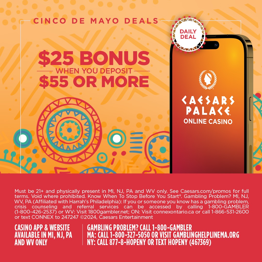 CINCO DE MAYO DEALS 🎉 Today, log in to your account, opt into the offer & make a deposit of $55 or more, and receive an instant $25 Casino Bonus 🤑 21+. Gambling Problem? Call 1-800-GAMBLER